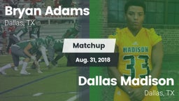 Matchup: Bryan Adams vs. Dallas Madison  2018