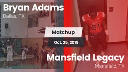 Matchup: Bryan Adams vs. Mansfield Legacy  2019