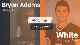 Matchup: Bryan Adams vs. White  2020