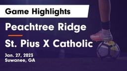 Peachtree Ridge  vs St. Pius X Catholic  Game Highlights - Jan. 27, 2023
