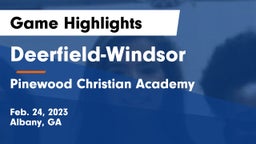 Deerfield-Windsor  vs Pinewood Christian Academy Game Highlights - Feb. 24, 2023