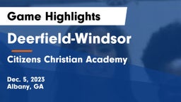 Deerfield-Windsor  vs Citizens Christian Academy  Game Highlights - Dec. 5, 2023