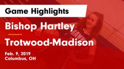 Bishop Hartley  vs Trotwood-Madison  Game Highlights - Feb. 9, 2019