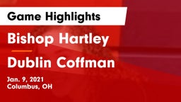 Bishop Hartley  vs Dublin Coffman  Game Highlights - Jan. 9, 2021
