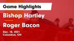 Bishop Hartley  vs Roger Bacon  Game Highlights - Dec. 18, 2021