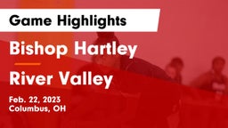 Bishop Hartley  vs River Valley  Game Highlights - Feb. 22, 2023