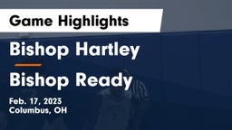 Bishop Hartley  vs Bishop Ready  Game Highlights - Feb. 17, 2023