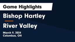 Bishop Hartley  vs River Valley  Game Highlights - March 9, 2024