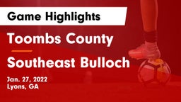 Toombs County  vs Southeast Bulloch  Game Highlights - Jan. 27, 2022