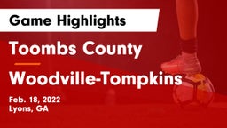 Toombs County  vs Woodville-Tompkins Game Highlights - Feb. 18, 2022