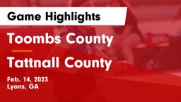 Toombs County  vs Tattnall County  Game Highlights - Feb. 14, 2023