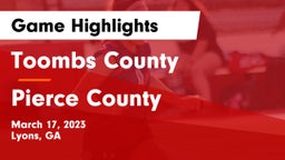 Toombs County  vs Pierce County  Game Highlights - March 17, 2023
