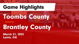 Toombs County  vs Brantley County  Game Highlights - March 21, 2023