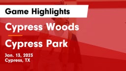 Cypress Woods  vs Cypress Park   Game Highlights - Jan. 13, 2023