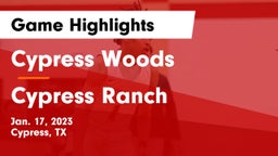 Cypress Woods  vs Cypress Ranch  Game Highlights - Jan. 17, 2023