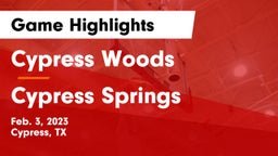 Cypress Woods  vs Cypress Springs  Game Highlights - Feb. 3, 2023
