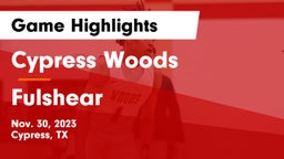 Cypress Woods  vs Fulshear  Game Highlights - Nov. 30, 2023
