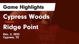 Cypress Woods  vs Ridge Point  Game Highlights - Dec. 2, 2023