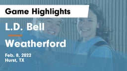 L.D. Bell vs Weatherford Game Highlights - Feb. 8, 2022