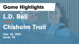 L.D. Bell vs Chisholm Trail  Game Highlights - Feb. 25, 2022