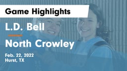 L.D. Bell vs North Crowley  Game Highlights - Feb. 22, 2022
