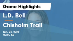 L.D. Bell vs Chisholm Trail  Game Highlights - Jan. 24, 2023