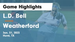 L.D. Bell vs Weatherford  Game Highlights - Jan. 31, 2023