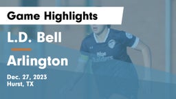 L.D. Bell vs Arlington  Game Highlights - Dec. 27, 2023