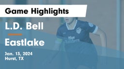 L.D. Bell vs Eastlake  Game Highlights - Jan. 13, 2024