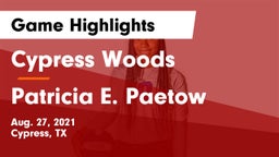 Cypress Woods  vs Patricia E. Paetow  Game Highlights - Aug. 27, 2021