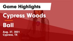 Cypress Woods  vs Ball  Game Highlights - Aug. 27, 2021