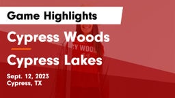 Cypress Woods  vs Cypress Lakes  Game Highlights - Sept. 12, 2023