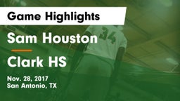 Sam Houston  vs Clark HS Game Highlights - Nov. 28, 2017