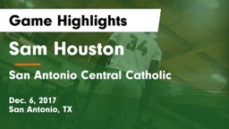 Sam Houston  vs San Antonio Central Catholic  Game Highlights - Dec. 6, 2017