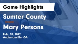Sumter County  vs Mary Persons  Game Highlights - Feb. 10, 2022