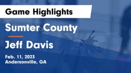Sumter County  vs Jeff Davis  Game Highlights - Feb. 11, 2023