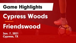 Cypress Woods  vs Friendswood  Game Highlights - Jan. 7, 2021