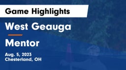 West Geauga  vs Mentor  Game Highlights - Aug. 5, 2023