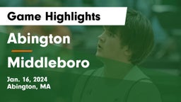 Abington  vs Middleboro  Game Highlights - Jan. 16, 2024