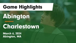 Abington  vs Charlestown  Game Highlights - March 6, 2024