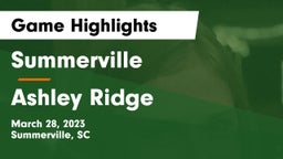 Summerville  vs Ashley Ridge  Game Highlights - March 28, 2023