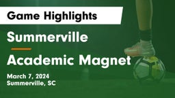 Summerville  vs Academic Magnet  Game Highlights - March 7, 2024