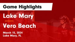 Lake Mary  vs Vero Beach  Game Highlights - March 15, 2024