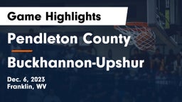Pendleton County  vs Buckhannon-Upshur  Game Highlights - Dec. 6, 2023
