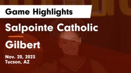 Salpointe Catholic  vs Gilbert  Game Highlights - Nov. 20, 2023