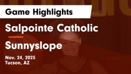 Salpointe Catholic  vs Sunnyslope  Game Highlights - Nov. 24, 2023