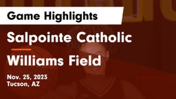 Salpointe Catholic  vs Williams Field  Game Highlights - Nov. 25, 2023