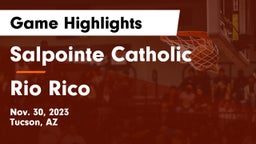 Salpointe Catholic  vs Rio Rico  Game Highlights - Nov. 30, 2023