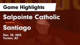 Salpointe Catholic  vs Santiago  Game Highlights - Dec. 28, 2023