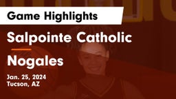 Salpointe Catholic  vs Nogales  Game Highlights - Jan. 25, 2024
